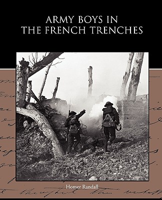 Army Boys in the French Trenches - Randall, Homer