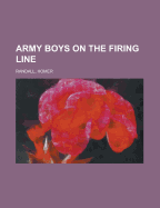 Army Boys on the Firing Line