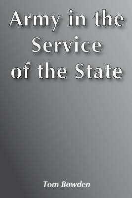 Army in the Service of the State - Bowden, Tom