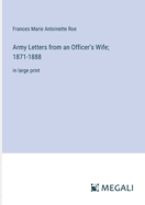 Army Letters from an Officer's Wife; 1871-1888: in large print