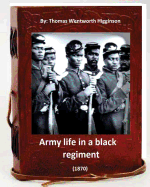 Army Life in a Black Regiment (1870) by: Thomas Wentworth Higginson: (Original Version)