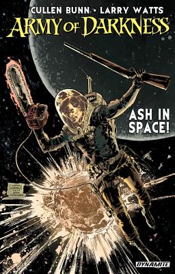 Army of Darkness: Ash in Space - Bunn, Cullen, and Watts, Larry, and Hardman, Gabriel