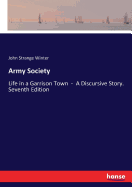 Army Society: Life in a Garrison Town - A Discursive Story. Seventh Edition