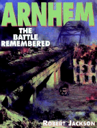 Arnhem: The Battle Remembered - Jackson, Robert