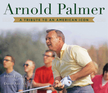 Arnold Palmer: A Tribute to an American Icon