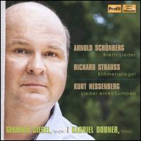 Arnold Schnberg: Brettl-Lieder; Richard Strauss: Krmerspiegel; Kurt Hessenberg: Lieder eines Lumpen - Gabriel Dobner (piano); Gerhard Siegel (tenor)