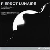 Arnold Schnberg, Max Kowalski: Pierrot Lunaire - Brigitte Poulin (piano); Carissa Klopoushak (violin); Carissa Klopoushak (viola); Chlo Dominguez (cello);...