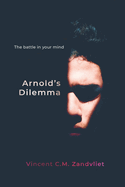 Arnold's Dilemma: The battle in your mind