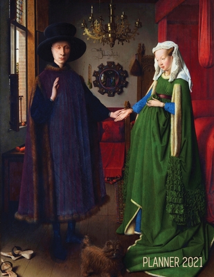 Arnolfini Portrait Art Planner 2021: Jan van Eyck Organizer Calendar Year January - December 2021 (12 Months) Large Artistic Monthly Weekly Daily Agenda Scheduler Northern Renaissance Painting For Office Work, Meetings, Appointments, Goals, School - Notebooks, Shy Panda