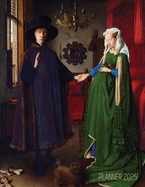 Arnolfini Portrait Art Planner 2025: Jan van Eyck Organizer Calendar Year January-December 2025 (12 Months) Northern Renaissance Painting