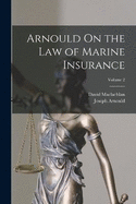 Arnould On the Law of Marine Insurance; Volume 2