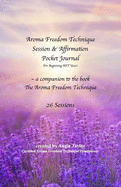 Aroma Freedom Technique Session and Affirmation Pocket Journal for Beginners (26 Sessions)