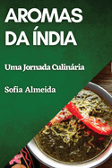 Aromas da ?ndia: Uma Jornada Culinria