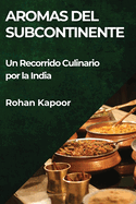 Aromas del Subcontinente: Un Recorrido Culinario por la India