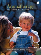 Aromatherapy for Babies and Children - Price, Penny, and Price, Shirley
