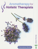 Aromatherapy for Holistic Therapists