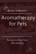 Aromatherapy for Pets: Recipes to Keep Your Pets Healthy