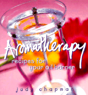 Aromatherapy: Recipes for Your Oil Burner - Chapman, Judy, and Mitchell, Katie