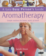 Aromatherapy: Simple Routines for Home, Work and Travel