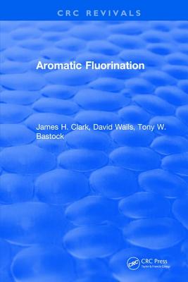 Aromatic Fluorination - Clark, James H.