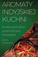 Aromaty Indyjskiej Kuchni: Smakowita Podr?  przez Kulinarne Maharad e