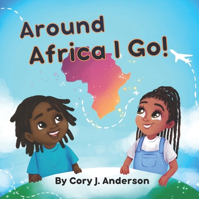 Around Africa I Go - Anderson, Nia, and Anderson, Cory J