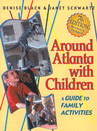 Around Atlanta with Children: A Guide for Family Activities