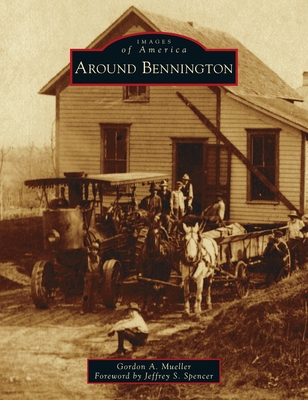 Around Bennington - Mueller, Gordon A, and Spencer, Jeffrey S (Foreword by)