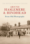 Around Haslemere & Hindhead From Old Photographs