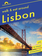 Around Lisbon Sunflower Walk and Eat Guide: Walks, Restaurants and Recipes