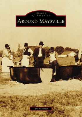 Around Maysville - Roberson, Tom