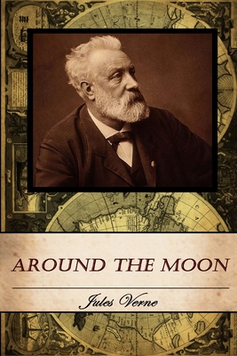 Around the Moon - Mercier, Louis, and King, Eleanor Elizabeth, and Verne, Jules