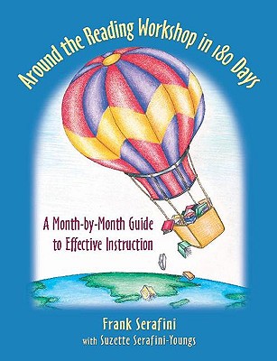 Around the Reading Workshop in 180 Days: A Month-by-Month Guide to Effective Instruction - Serafini, Frank, Dr., and Youngs, Suzette