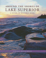 Around the Shores of Lake Superior: A Guide to Historic Sites