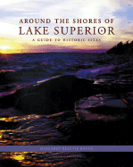 Around the Shores of Lake Superior: A Guide to Historic Sites