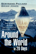 Around the World in 20 Days: The Story of Our History-Making Balloon Flight