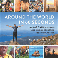 Around the World in 60 Seconds: The NAS Daily Journey--1,000 Days. 64 Countries. 1 Beautiful Planet.