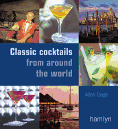 Around the World in 80 Bars: Discover 80 of the World's Best Cocktails and the Bars That Made Them Famous