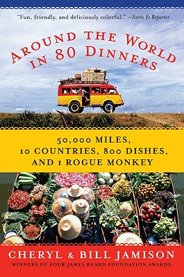 Around the World in 80 Dinners - Jamison, Cheryl Alters, and Jamison, Bill