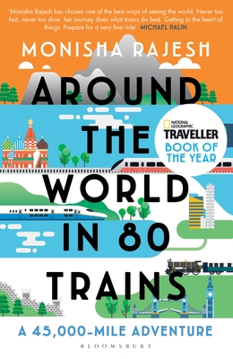 Around the World in 80 Trains: A 45,000-Mile Adventure - Rajesh, Monisha