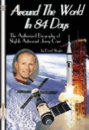 Around the World in 84 Days: The Authorized Biography of Skylab Astronaut Jerry Carr - Shayler, David J