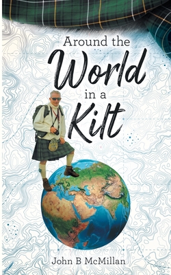 Around The World In A Kilt - McMillan, John B