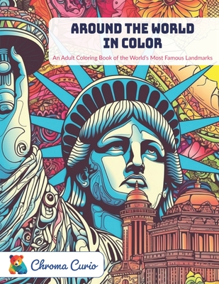 Around the World in Color: An Adult Coloring Book of the World's Most Famous Landmarks - Curio, Chroma