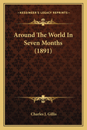 Around The World In Seven Months (1891)