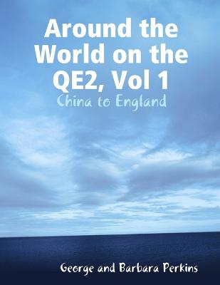 Around the World on the QE2, Vol 1: China to England - Perkins, George and Barbara