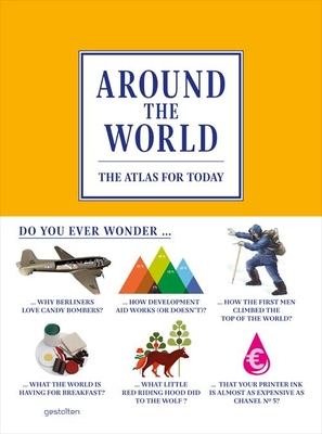 Around the World: The Atlas for Today - Losowksy, Andrew (Editor), and Ehmann, Sven (Editor), and Klanten, Robert (Editor)