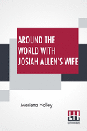 Around The World With Josiah Allen's Wife