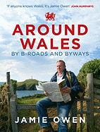 Around Wales by B-Roads and Byways - Owen, Jamie