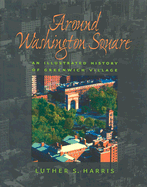Around Washington Square: An Illustrated History of Greenwich Village