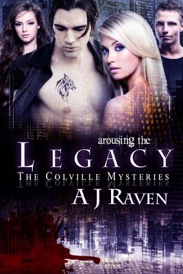 Arousing the Legacy: The Colville Mysteries - Raven, A J